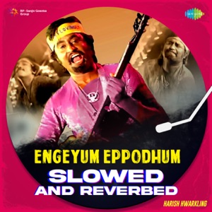 Engeyum Eppodhum (Slowed and Reverbed)