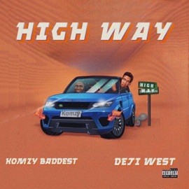 High Way (feat. Deji west) Komzy Baddest