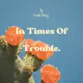 In Times Of Trouble