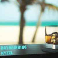 Daydrinking - Single - KYZZL