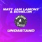 Undastand - Matt Jam Lamont & Echelon (UKG) lyrics
