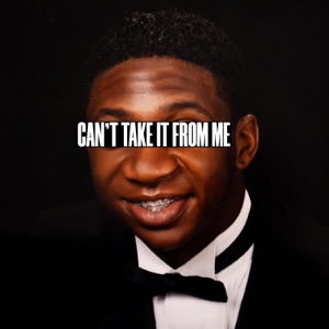 Can't Take It From Me (feat. 350)
