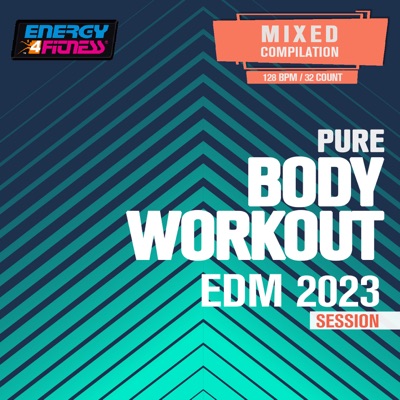 Pure Body Workout EDM Hits 2023 (15 Tracks Non-Stop Mixed Compilation for Fitness & Workout - 128 Bpm / 32 Count)