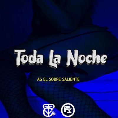 Toda La Noche (feat. AG El Sobresaliente, DiProduzza & Sylents Beats) - Single