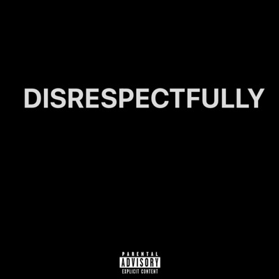 Disrespectfully - Single