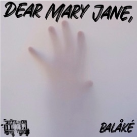 Dear Mary Jane, Balåké