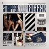 Stripper, Liquor, Bigger - Single