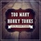 Too Many Honky Tonks artwork
