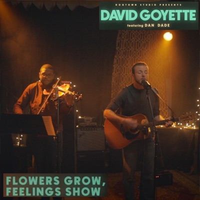 Flowers Grow, Feelings Show (feat. Dan Dade) [Live at Dogtown Studio] [Live at Dogtown Studio] - Single