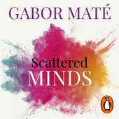 Scattered Minds - Gabor Maté Cover Art