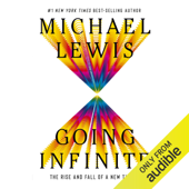 Going Infinite: The Rise and Fall of a New Tycoon (Unabridged)