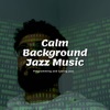 Calm Background Jazz Music for Work, Study, Focus, Coding, Reading