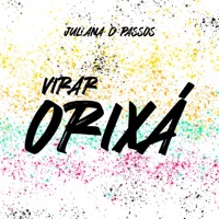Virar Orixá - Single - Juliana D Passos