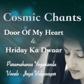 Cosmic Chants - Door of My Heart & Hriday Ka Dwaar Jaya Vidyasagar
