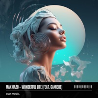 Max Oazo - Wonderful Life (feat. Camishe)
