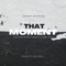 That Moment (feat. Bishop Lamont & Lenwa Dura) - Johnny Mendoza lyrics