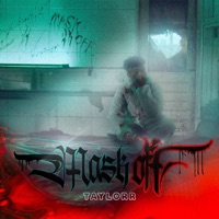 Mask Off - Single - Taylorr