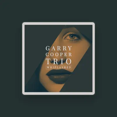 Listen to Garry Cooper Trio, watch music videos, read bio, see tour dates & more!