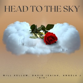 Head To the Sky (feat. David Isaiah & Angela J “Gie”) Will Kellum