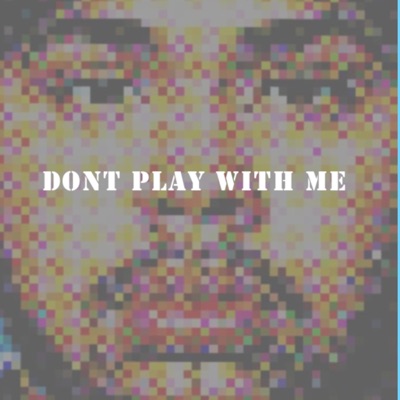 Dont Play With Me - EP