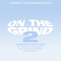 ON THE GRIND 2 (feat. Saitoape, Rip enzo, Padoska, Totti 96 & Lefleurboi) - Single - Nachotheplug