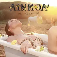 Me faltas tú — Ainhoa