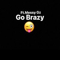 Go Brazy (feat. Messy Gz) - Single - Blacksteel Da ShoGun