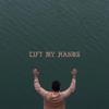 Lift My Hands - Forrest Frank