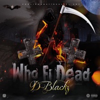 Who Fi Dead - Single - D Blackz