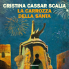 La carrozza della santa - Cristina Cassar Scalia