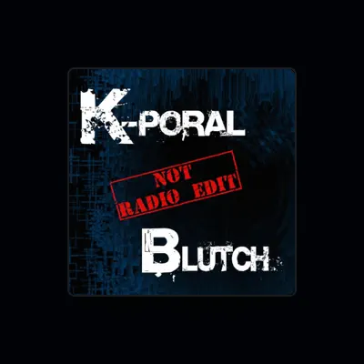 Listen to K-poral Blutch, watch music videos, read bio, see tour dates & more!