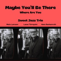 Maybe You'll Be There (Live) [feat. Mats Larsson, Lasse Tornqvist & Hans Beckenroth] - Single - Sweet Jazz Trio