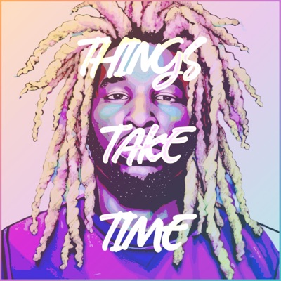 Things Take Time - Single