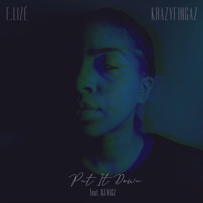 Put It Down (feat. E.Lizé & DJ Ragz) - Single
