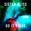 Do It Right - Sister Bliss