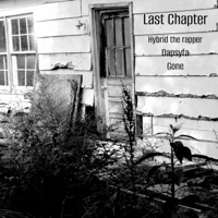 Last Chapter (feat. Dapsyfa & Gone) - Single - Hybrid the Rapper