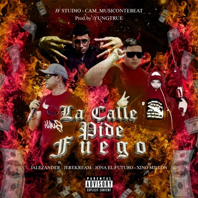 La Calle Pide Fuego (feat. Jalezander, Jona El Futuro & Xino Millon) - Single