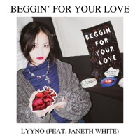 Beggin' For Your Love (feat. Janeth White) - Single - Lyyno