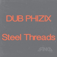 Steel Threads - Single - Dub Phizix