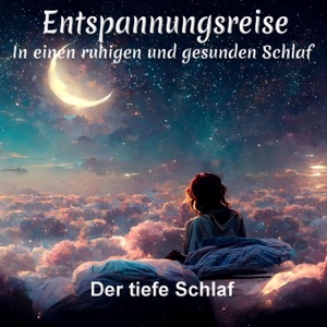 Entspannungsreise in einen ruhigen und gesunden Schlaf - Der tiefe Schlaf
