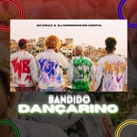 Bandido Dançarino - Single - oz crias & DJ GORDINHO DO CONFIA