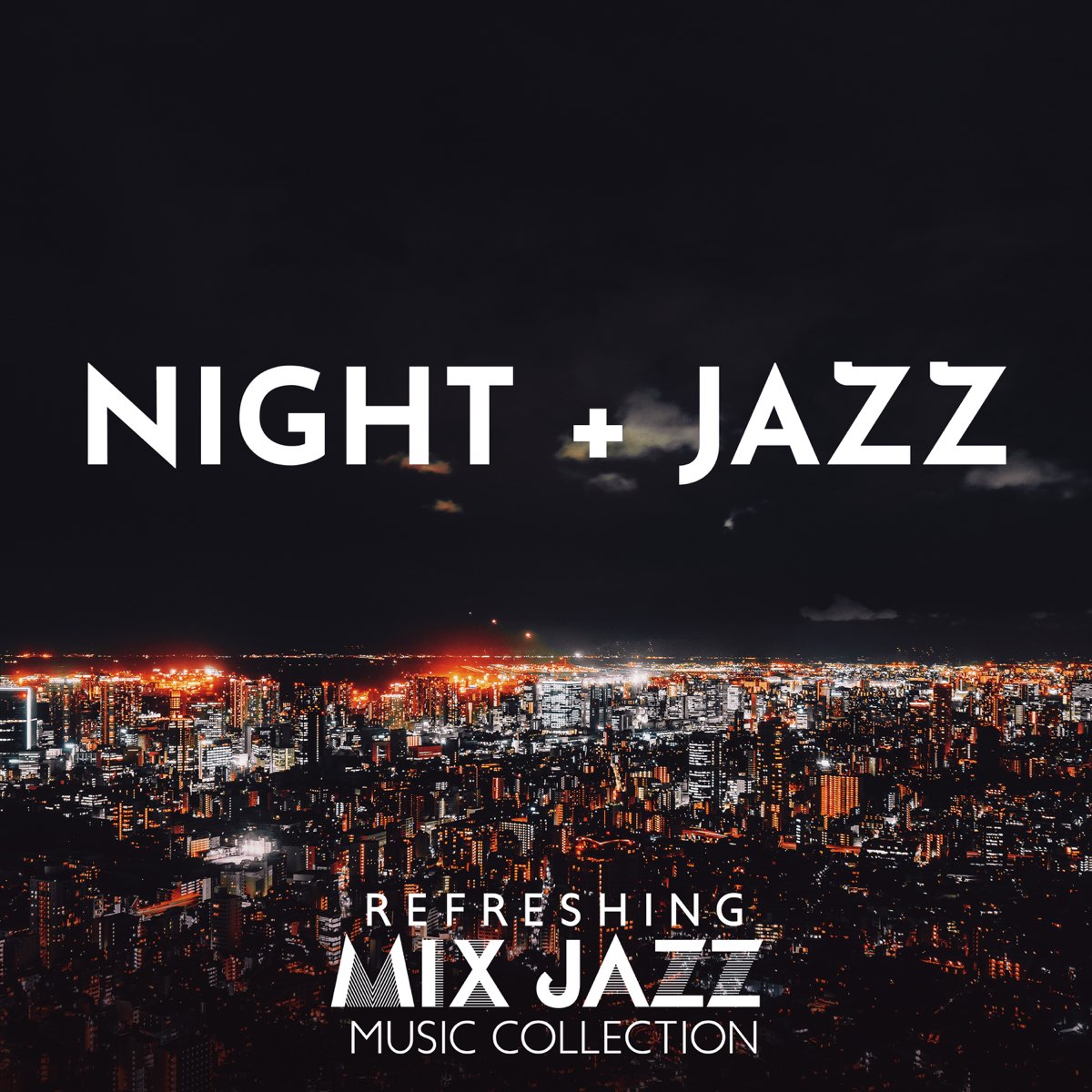 Night + Jazz: Refreshing Mix Jazz Music Collection - Album by