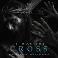 It Was The Cross