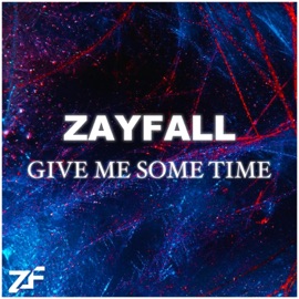Give Me Some Time Zayfall