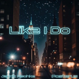 Like I Do (feat. Posterus) Jannik Hischke
