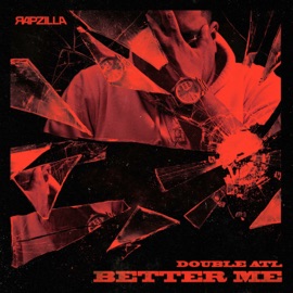 Better Me Double Atl & Rapzilla