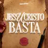 Jesucristo Basta