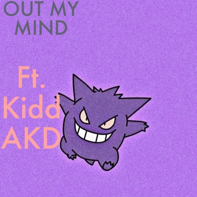 Out My Mind (feat. Kidd akd) - Single