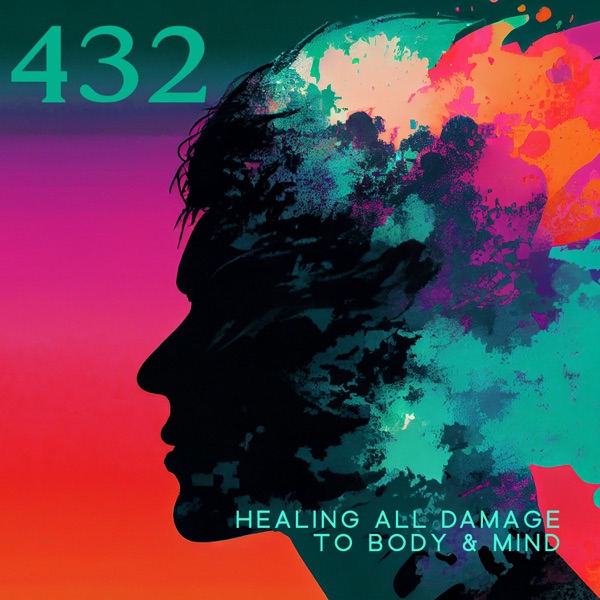 432: Healing All Damage to Body & Mind - Let Go of Mental Blockages