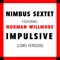 Impulsive (feat. Norman Willmore) [Long Version] - Nimbus Sextet lyrics